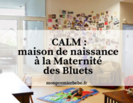 Le CALM, maison de naissance, est dans le 12ème arrondissement parisien, à la maternité des Bluets. C'est un lieu non médicalisé pour vivre la naissance.