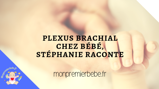 Plexus brachial chez bébé, Stéphanie raconte - Monpremierbebe.fr