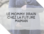 Le mommy brain chez la future maman - monpremierbebe.fr