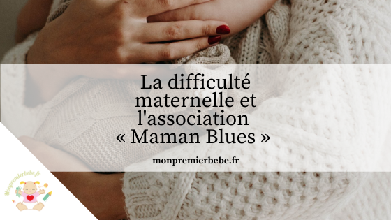La difficulté maternelle et l'association « Maman Blues » - monpremierbebe.fr