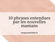 10 phrases entendues par les nouvelles mamans - monpremierbebe.fr