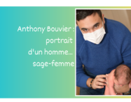 Anthony Bouvier : portrait d'un homme... sage-femme - monpremierbebe.fr