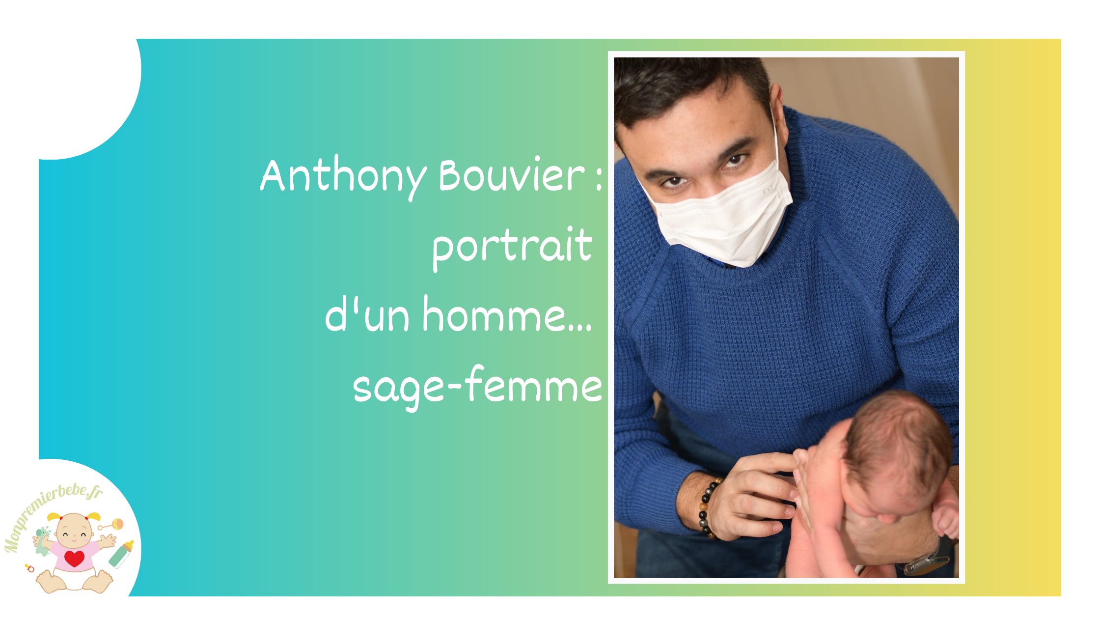 Anthony Bouvier : portrait d'un homme... sage-femme - monpremierbebe.fr