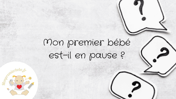 Mon premier bébé est-il en pause ? - monpremierbebe.fr