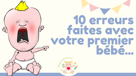 10 erreurs faites avec votre premier bébé (et même après)