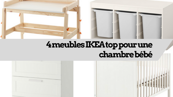 4 meubles IKEA top pour une chambre bébé