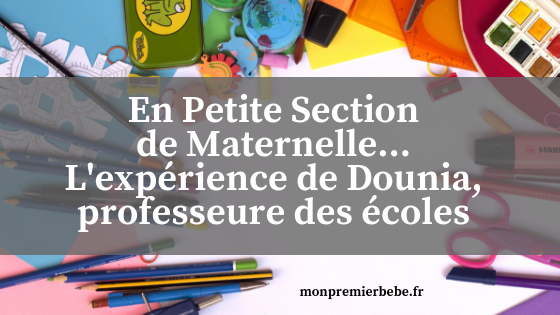 En Petite Section de Maternelle... L'expérience de Dounia, professeure des écoles - Monpremierbebe.fr