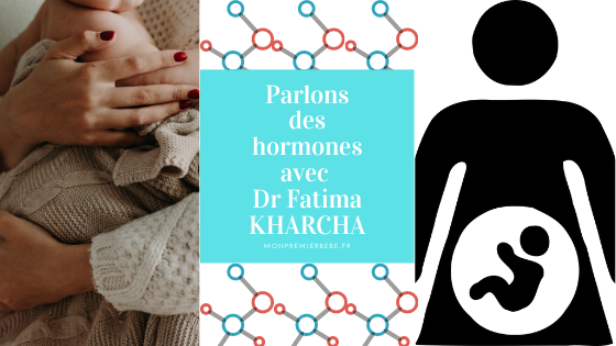 Parlons des hormones avec Dr Fatima KHARCHA - monpremierbebe.fr